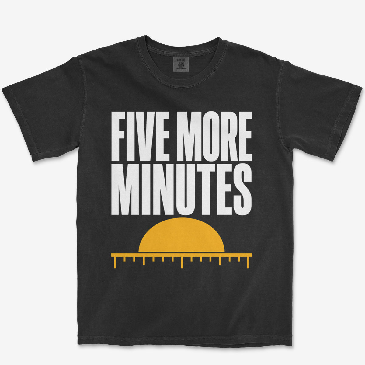 Five More Minutes Heavyweight Tee