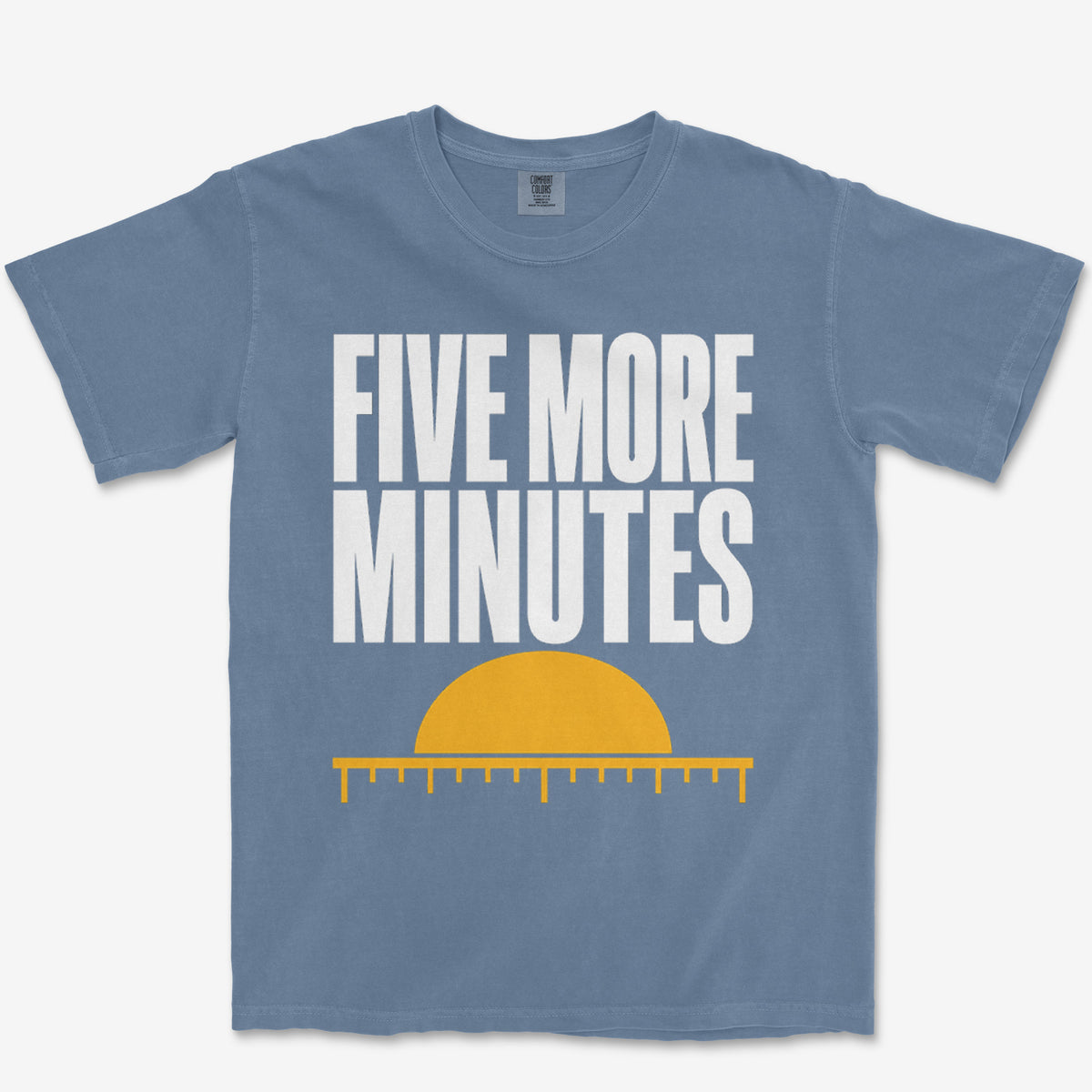 Five More Minutes Heavyweight Tee