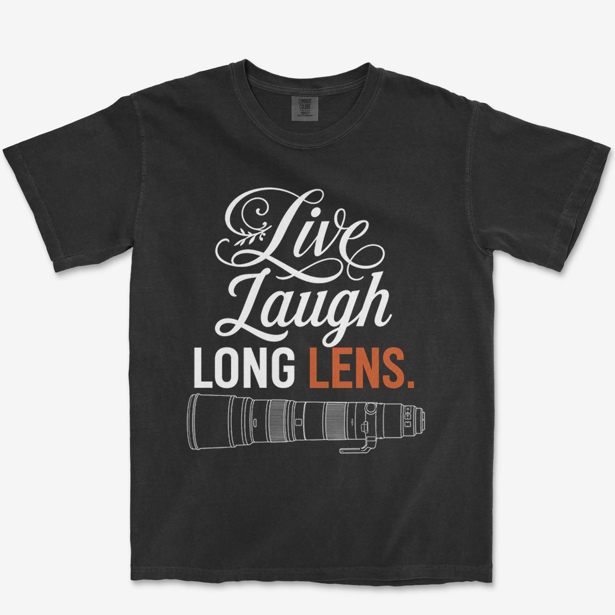 Live Laugh Long Lens Heavyweight Tee