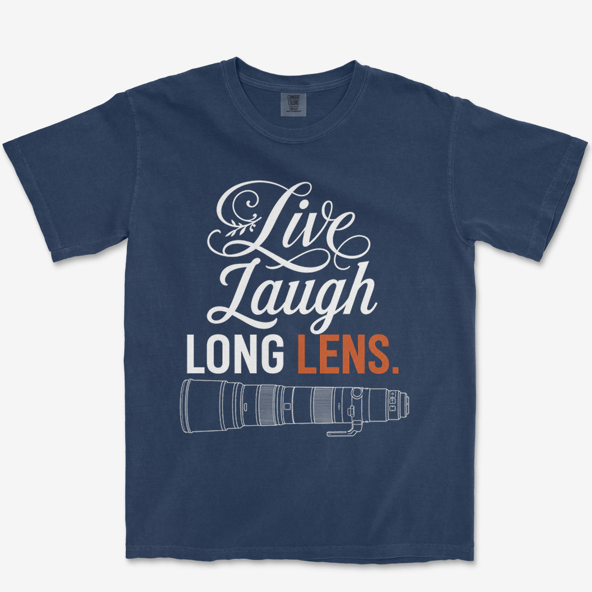 Live Laugh Long Lens Heavyweight Tee