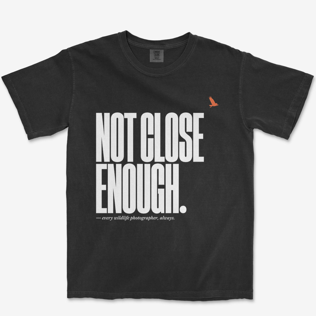 Not Close Enough Heavyweight Tee