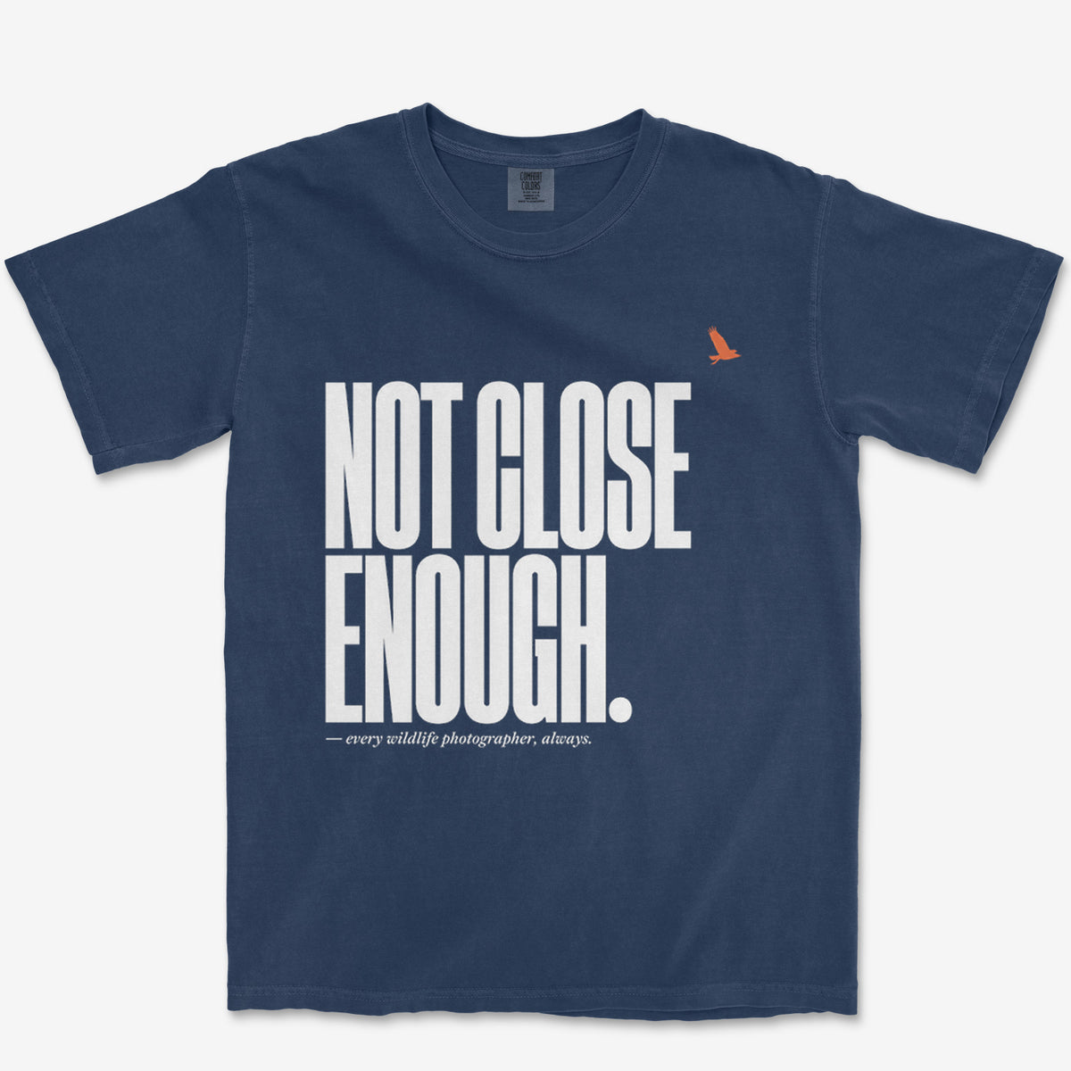 Not Close Enough Heavyweight Tee