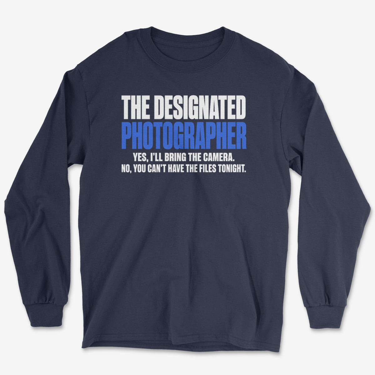 The Designated Photographer Long Sleeve Tee