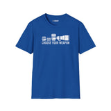 Custom - Choose Your Weapon T-Shirt