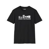 Custom - Choose Your Weapon T-Shirt