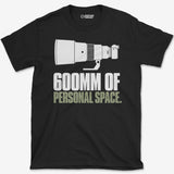 600mm f4 Personal Space T-Shirt
