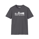 Custom - Choose Your Weapon T-Shirt