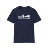 Custom - Choose Your Weapon T-Shirt