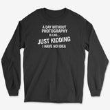 A Day Without Long Sleeve Tee