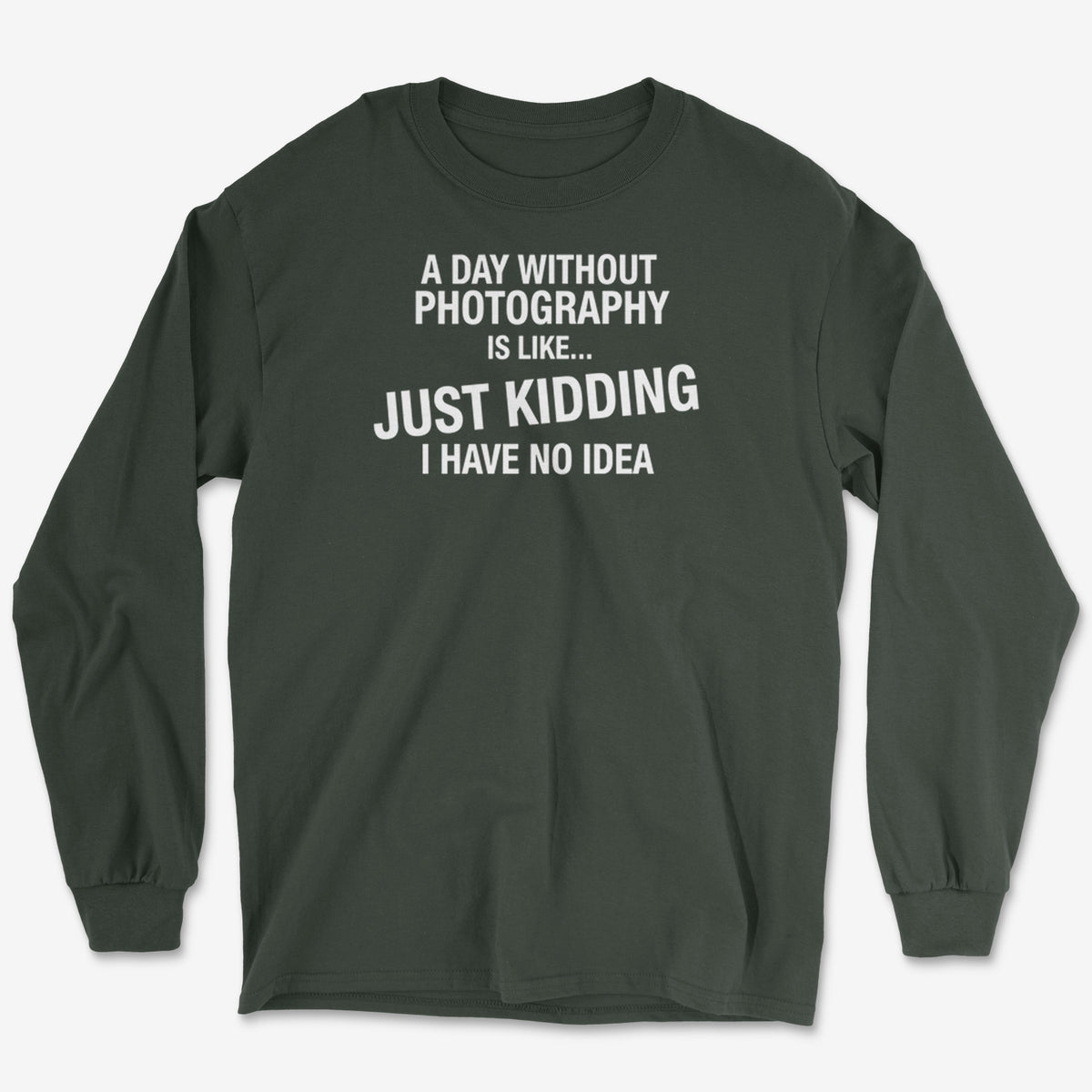 A Day Without Long Sleeve Tee
