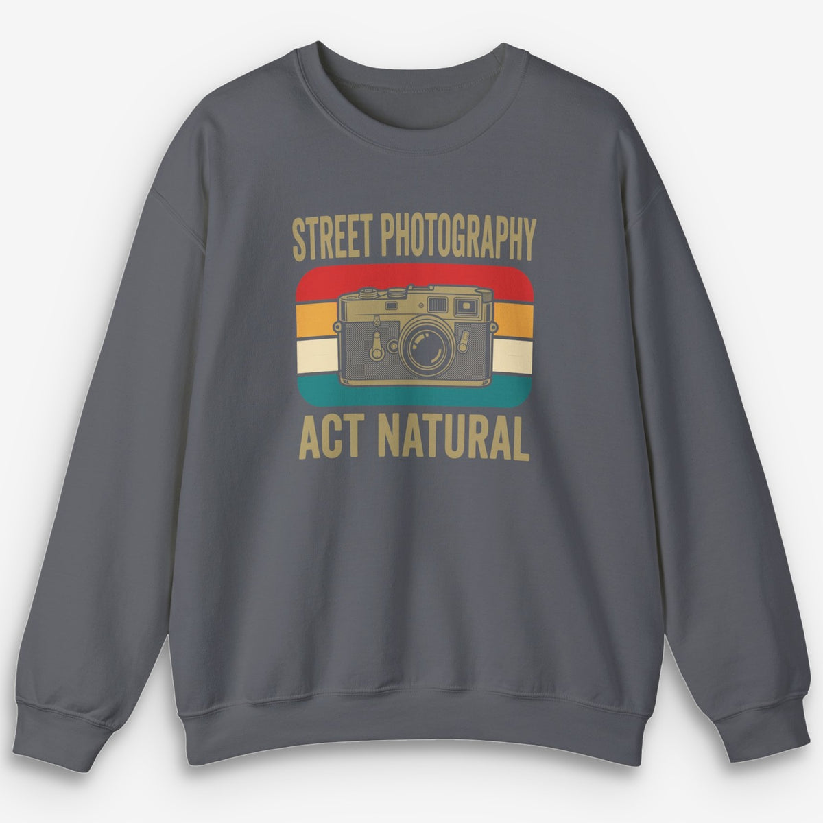 Act Natural Sweatshirt