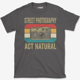 Act Natural T-Shirt
