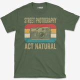 Act Natural T-Shirt