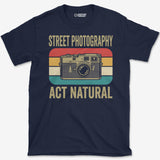 Act Natural T-Shirt