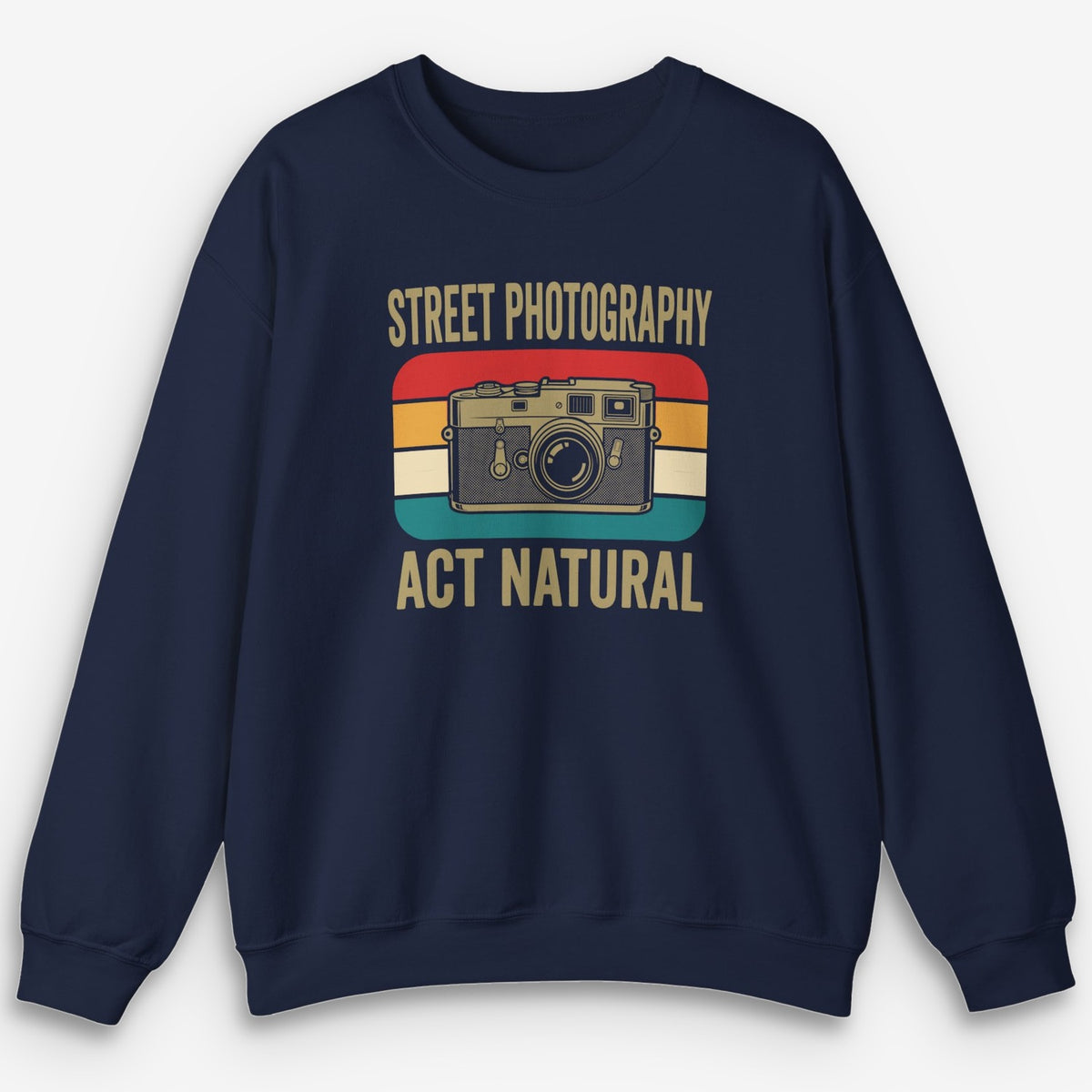 Act Natural Sweatshirt