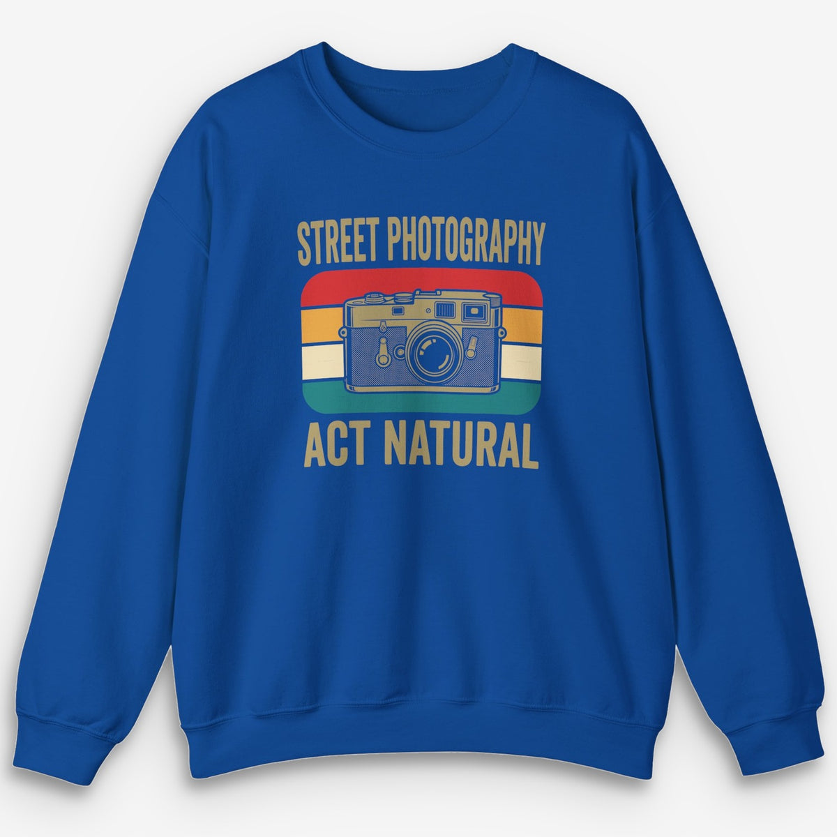 Act Natural Sweatshirt