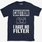 Caution No Filter T-Shirt