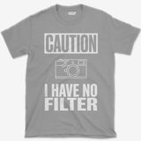 Caution No Filter T-Shirt