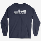 Choose Your Weapon Long Sleeve Tee