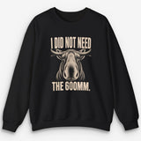 Did Not Need The 600 Sweatshirt