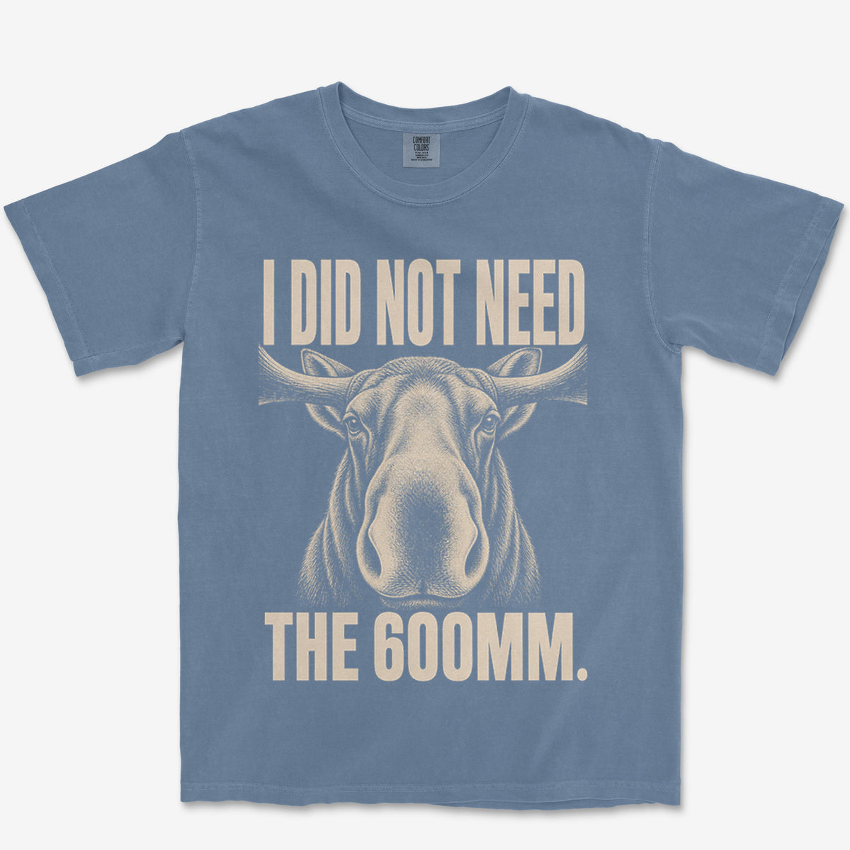 Did Not Need The 600 Heavyweight Tee