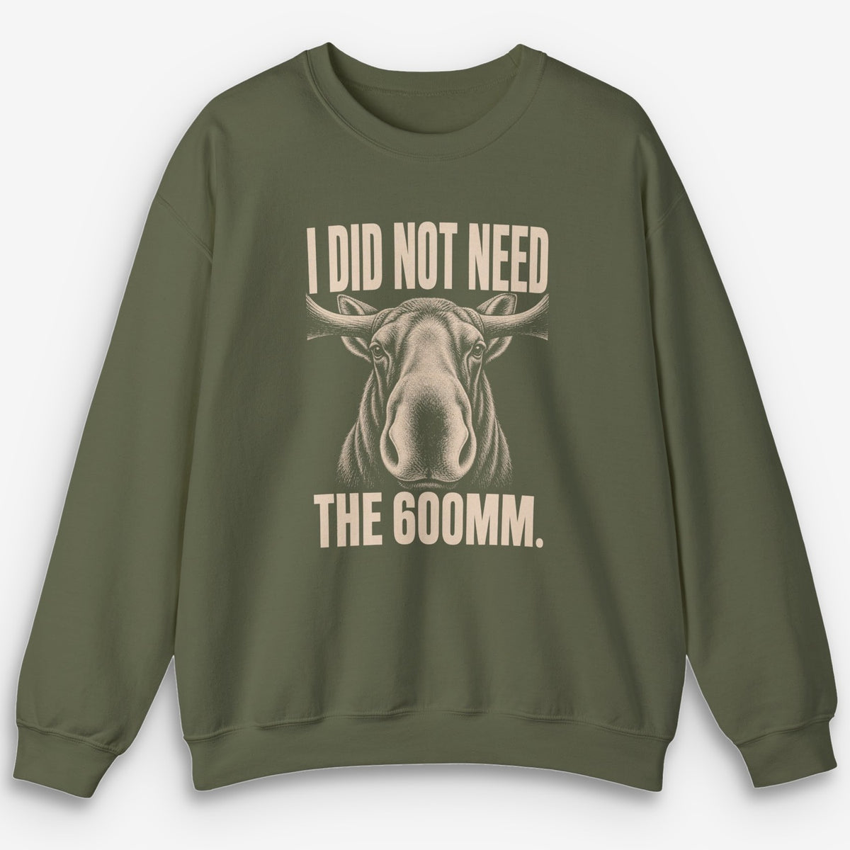 Did Not Need The 600 Sweatshirt