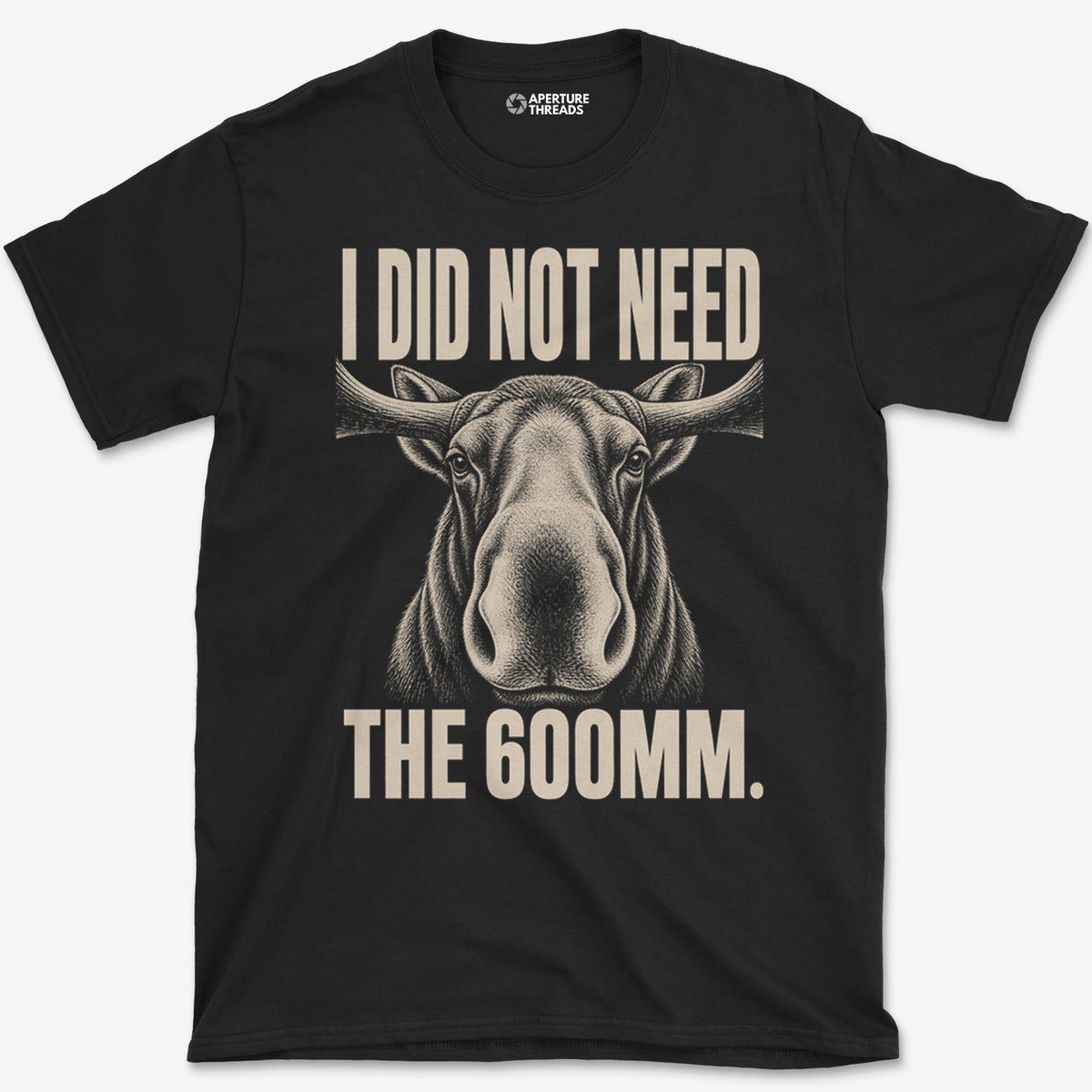Did Not Need The 600 T-Shirt
