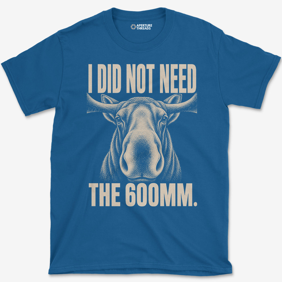 Did Not Need The 600 T-Shirt