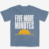 Five More Minutes Heavyweight Tee
