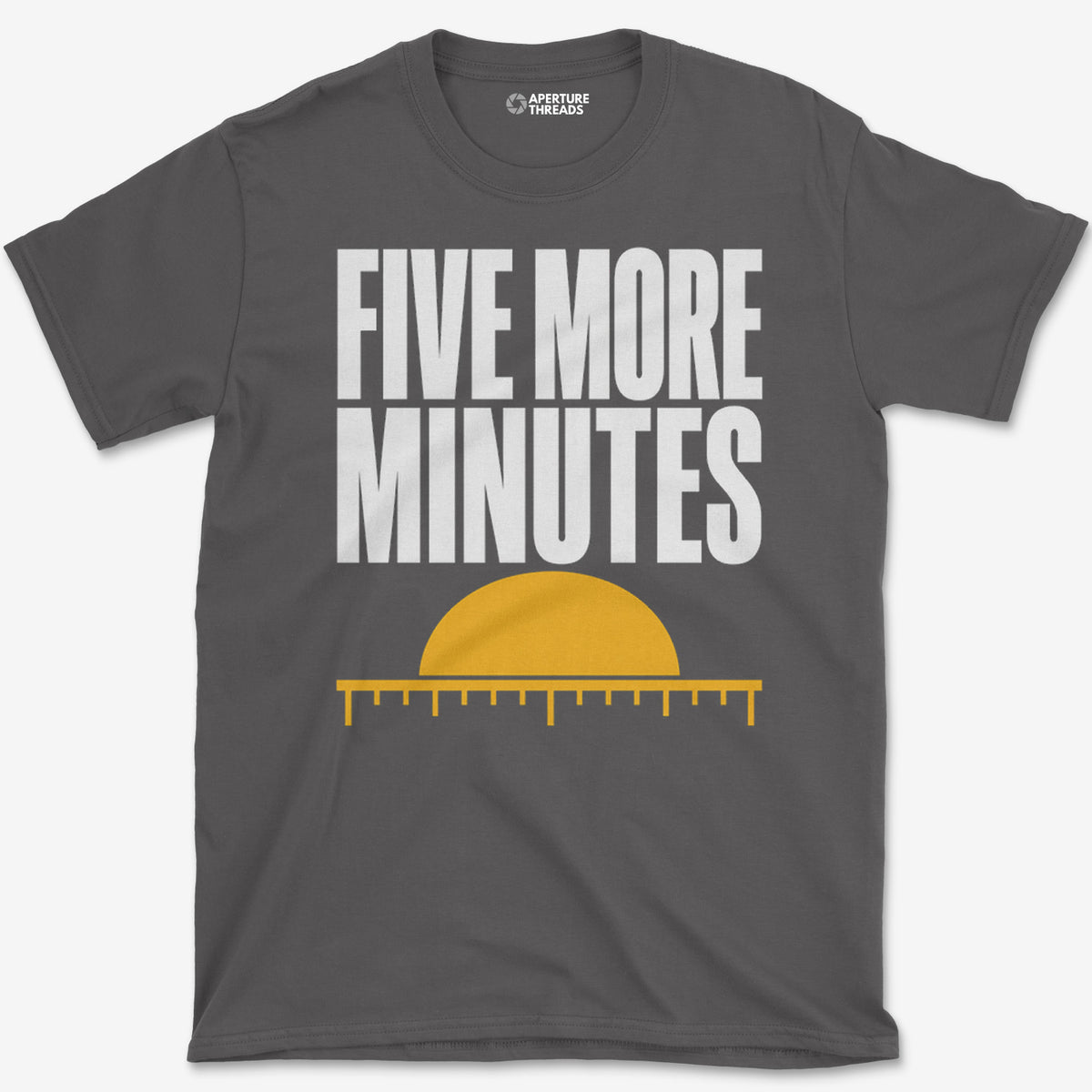 Five More Minutes T-Shirt