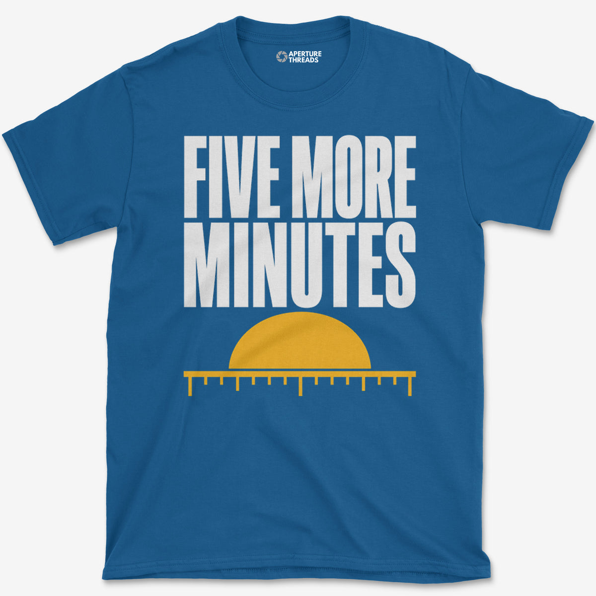 Five More Minutes T-Shirt