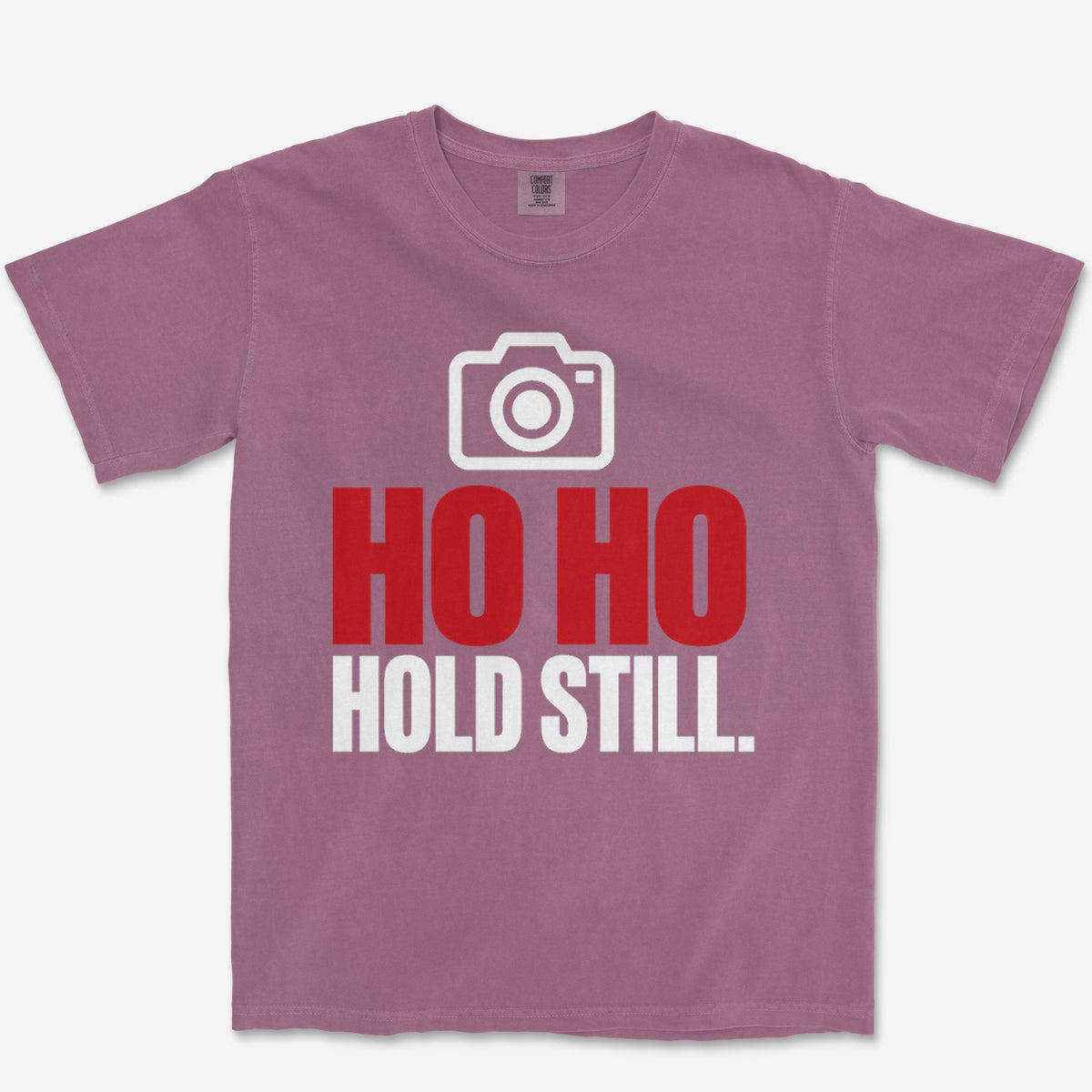 Ho Ho Hold Still Heavyweight Tee