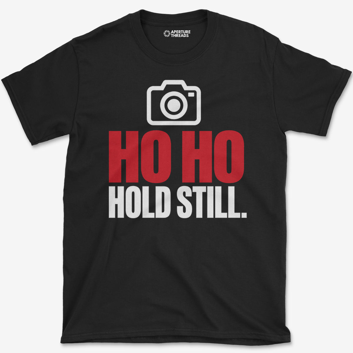 Ho Ho Hold Still T-Shirt