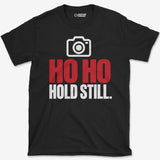Ho Ho Hold Still T-Shirt