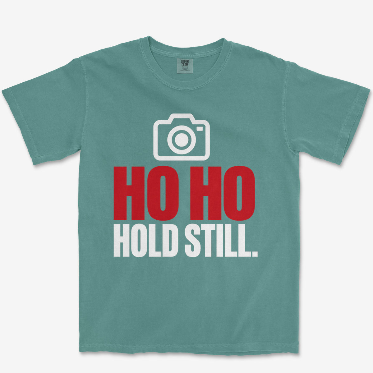 Ho Ho Hold Still Heavyweight Tee