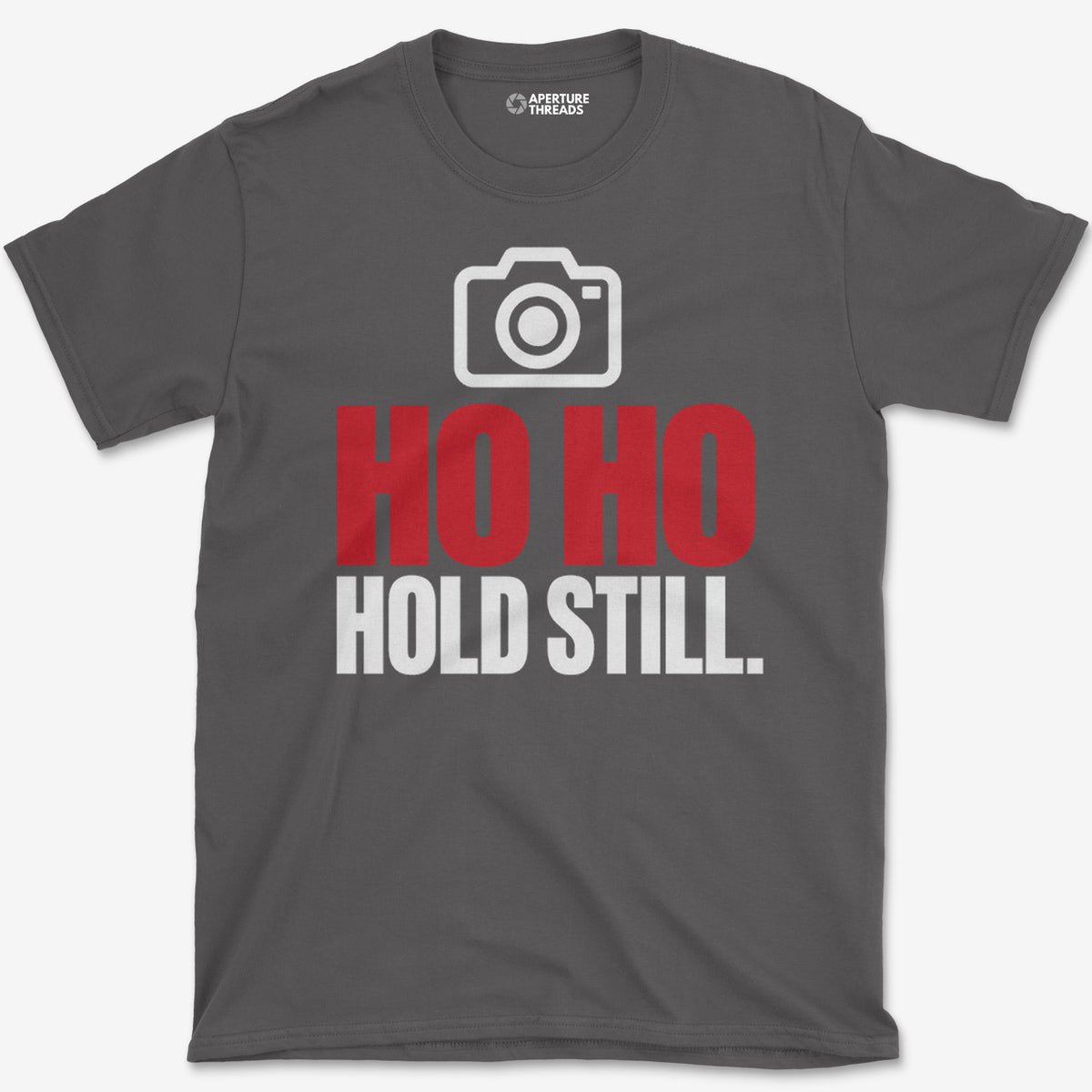 Ho Ho Hold Still T-Shirt