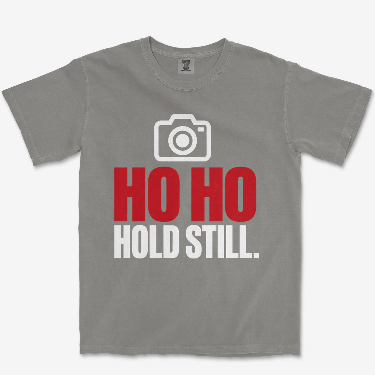 Ho Ho Hold Still Heavyweight Tee