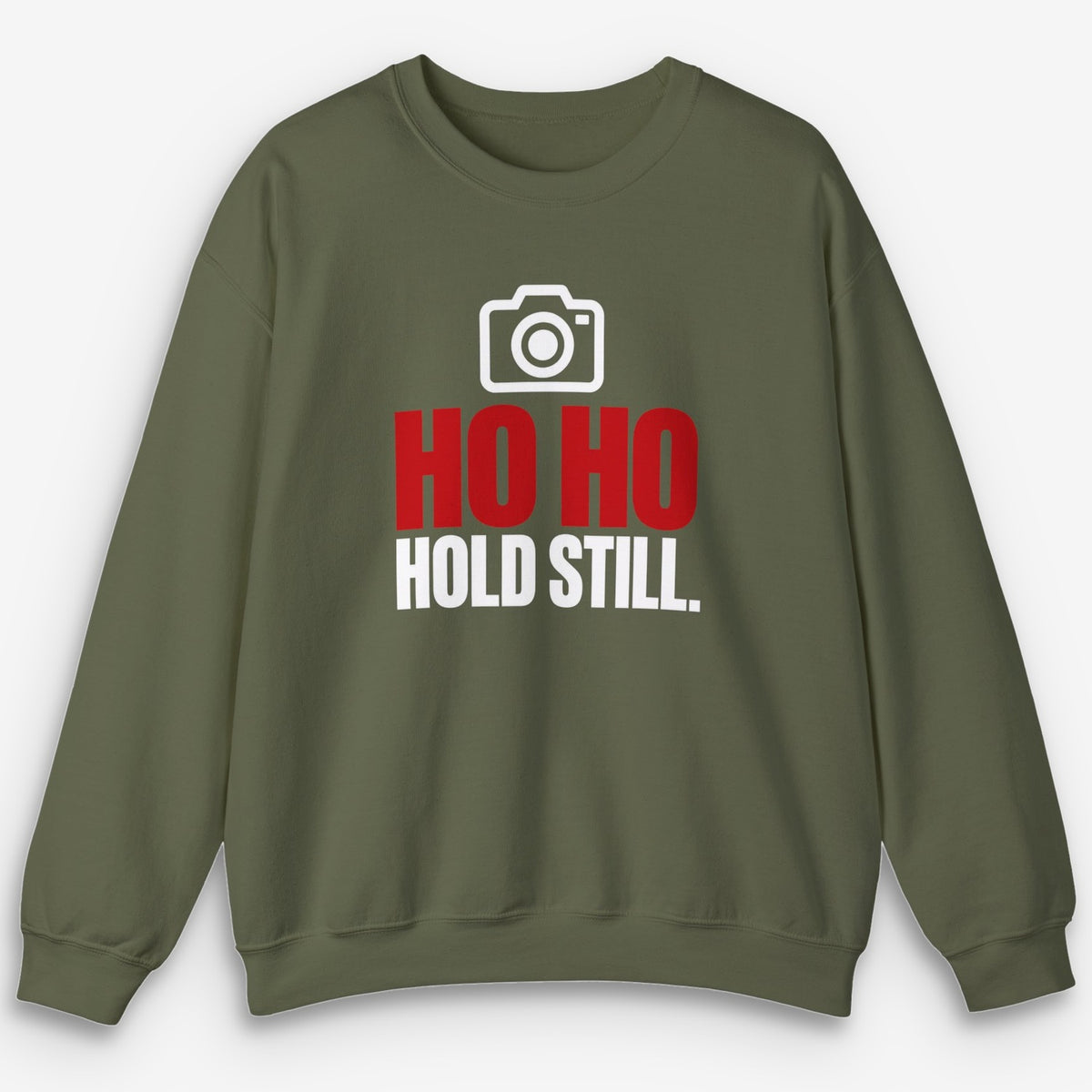 Ho Ho Hold Still Sweatshirt