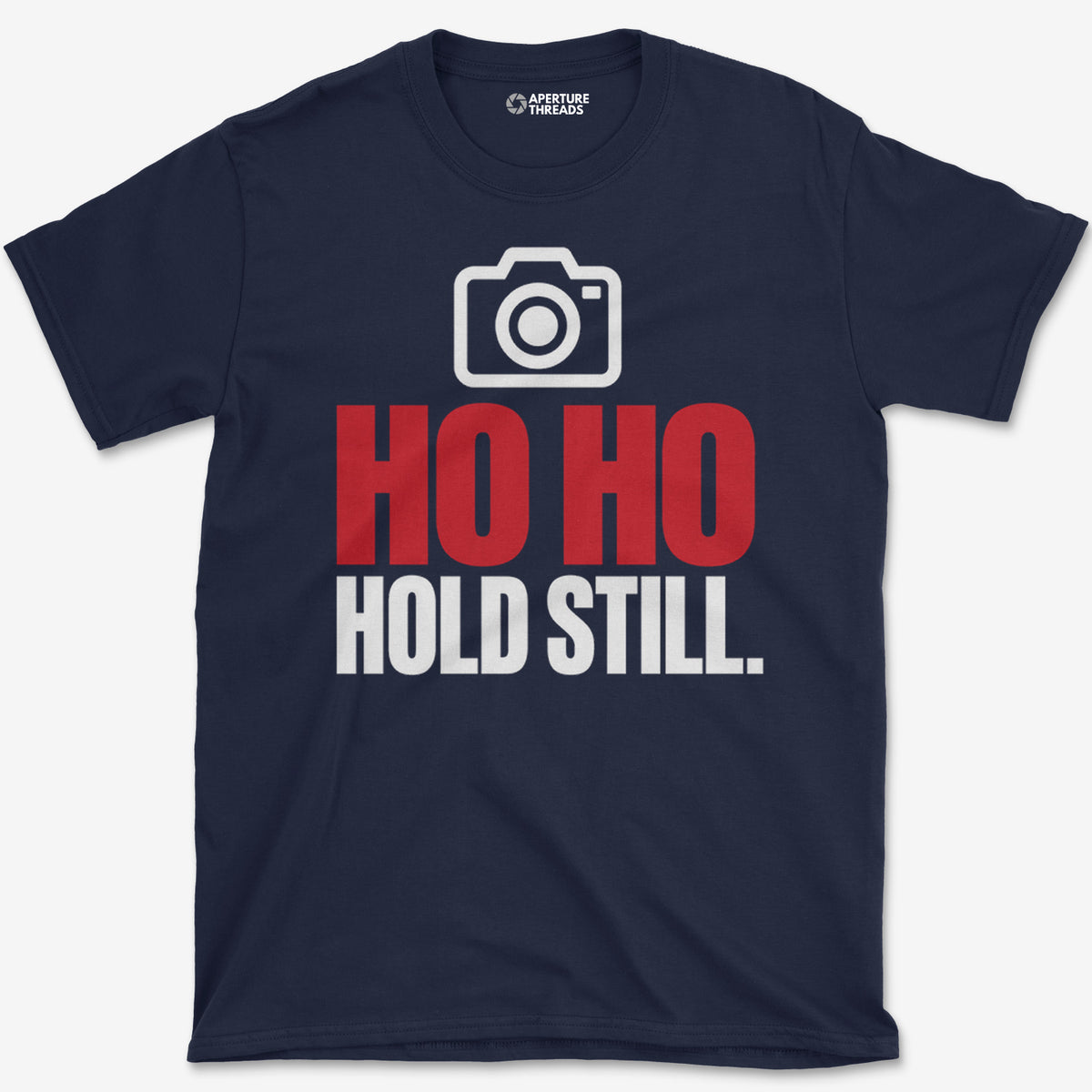 Ho Ho Hold Still T-Shirt