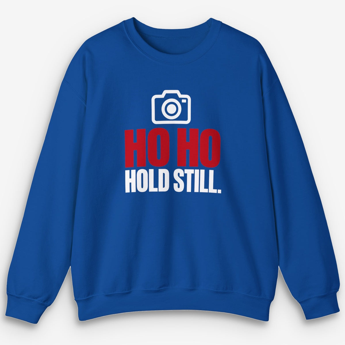 Ho Ho Hold Still Sweatshirt