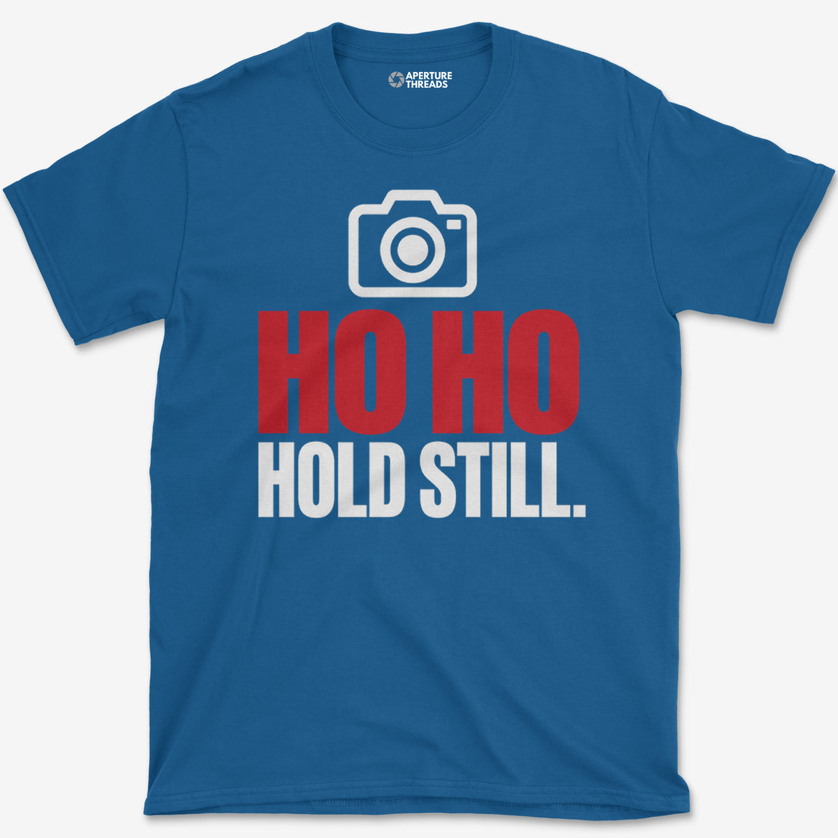 Ho Ho Hold Still T-Shirt