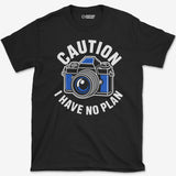 I Have No Plan T-Shirt