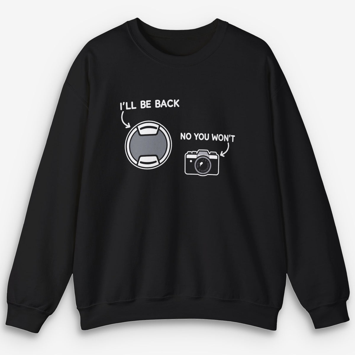 I'll Be Back Sweatshirt