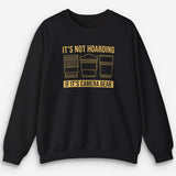 It's Not Hoarding Sweatshirt