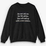 Life Advice Camera Sweatshirt