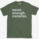Never Enough Cameras T-Shirt