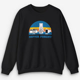 Never Forget Sweatshirt