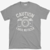 No Filter T-Shirt