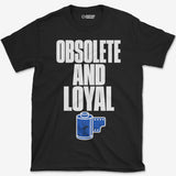 Obsolete And Loyal T-Shirt