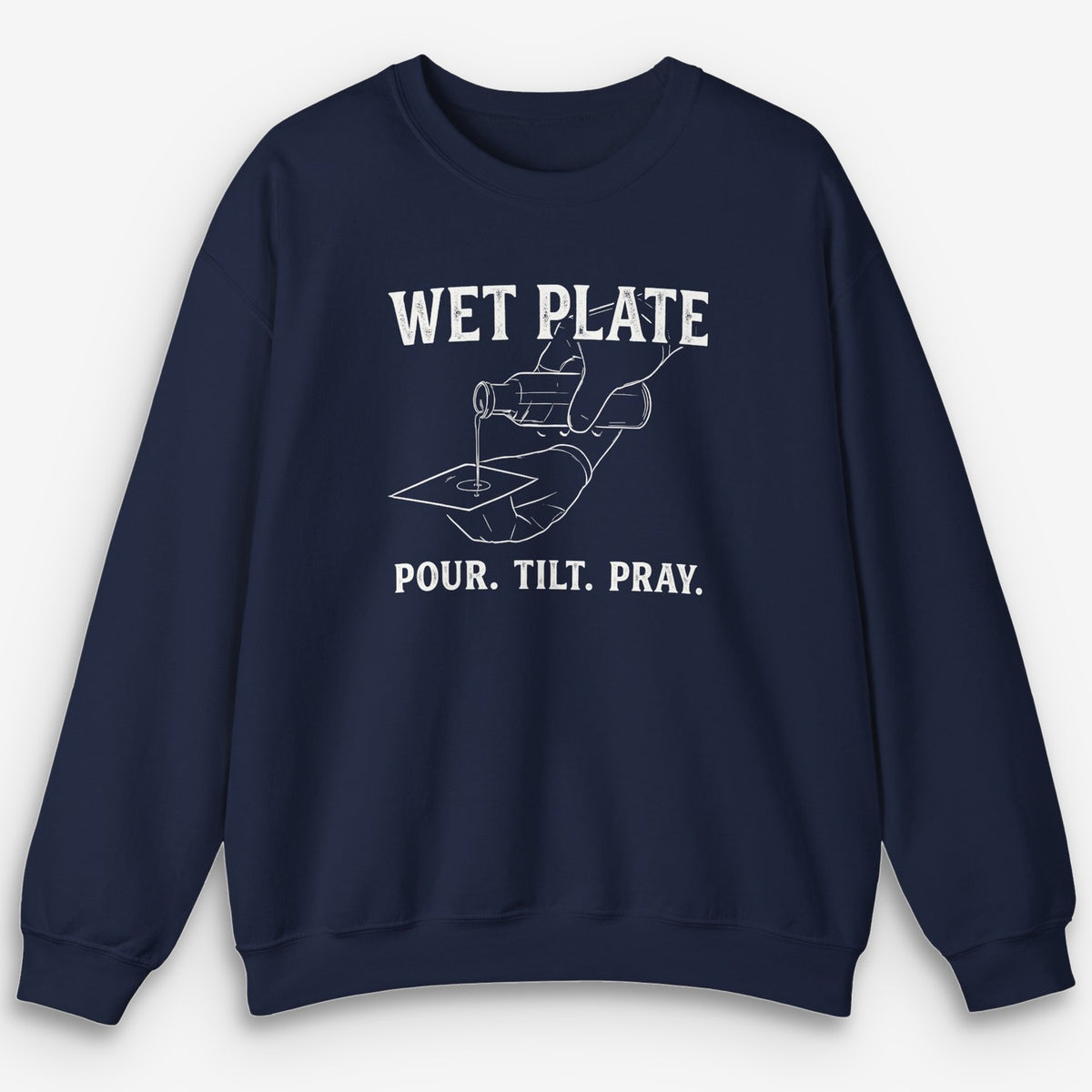 Pour. Tilt. Pray. Sweatshirt